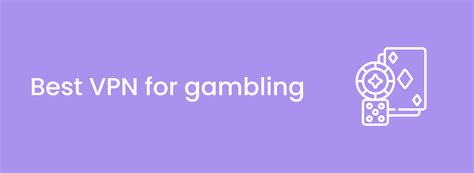 Best VPNs for Sports Betting and Gambling Sites in 2024